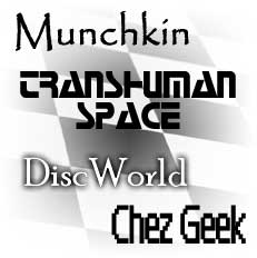 Munchkin Transhuman: Space, DiscWorld, Chez Geek